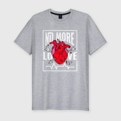 Мужская slim-футболка Больше никакой любви в сердце