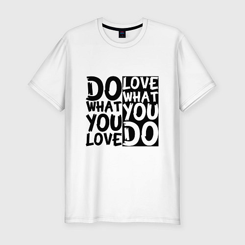 Мужская slim-футболка Do what you love love what you do / Белый – фото 1