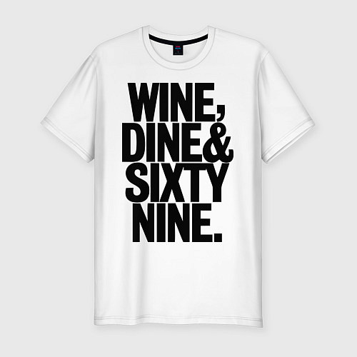 Мужская slim-футболка Wine, dine and sixty nine / Белый – фото 1