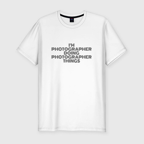 Мужская slim-футболка Im doing photographer things / Белый – фото 1