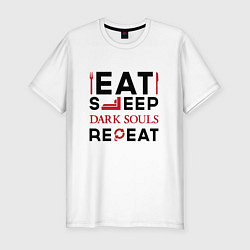 Мужская slim-футболка Надпись: eat sleep Dark Souls repeat