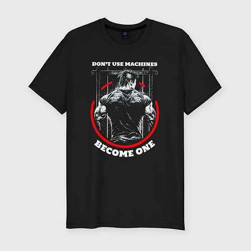 Мужская slim-футболка Dont use machines become one quote / Черный – фото 1
