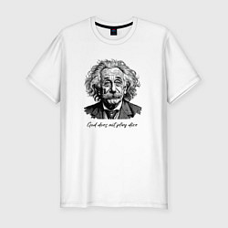 Мужская slim-футболка Прикол Эйнштейн бог не играет в кости