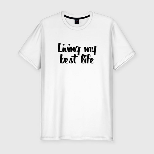 Мужская slim-футболка Живу своей лучшей жизнью - девиз / Белый – фото 1