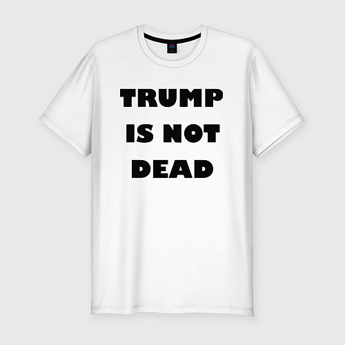 Мужская slim-футболка Trump is not dead - motto / Белый – фото 1