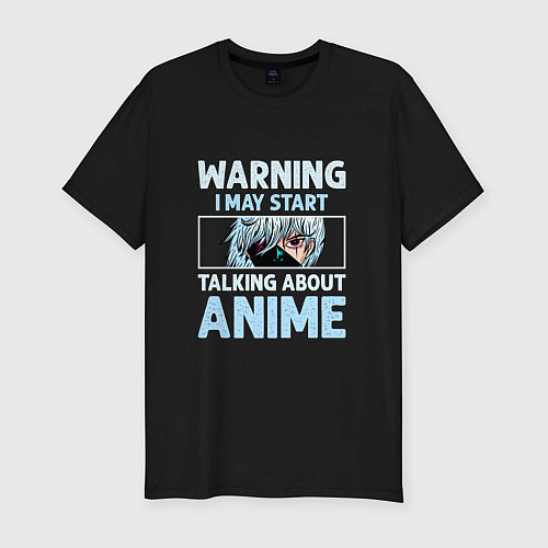 Мужская slim-футболка Warning i may start talking about anime / Черный – фото 1