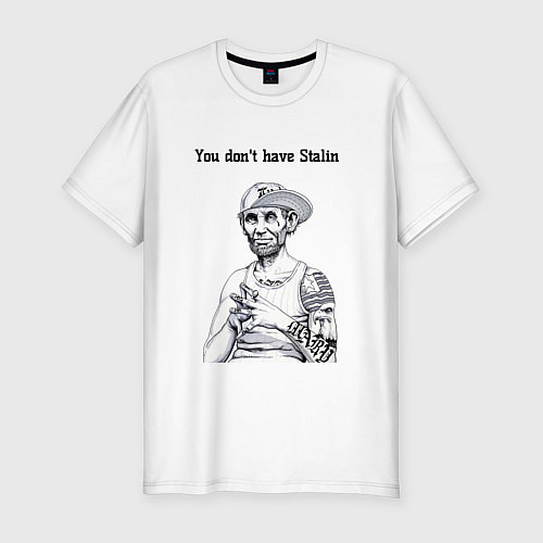 Мужская slim-футболка You dont have Stalin / Белый – фото 1