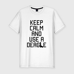 Мужская slim-футболка Keep Calm & Use a Deagle