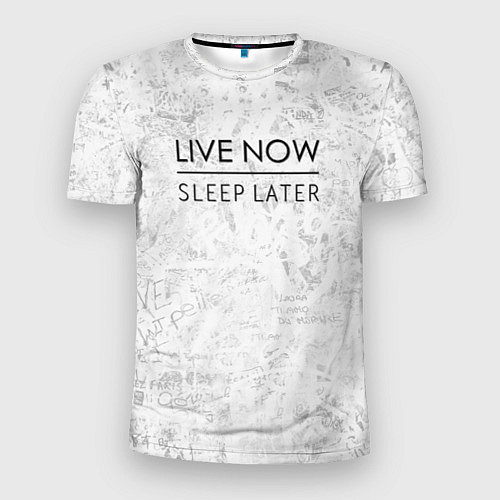 Мужская спорт-футболка Live Now Sleep Later / 3D-принт – фото 1