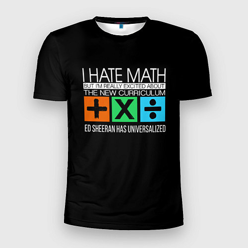 Мужская спорт-футболка Ed Sheeran: I hate math / 3D-принт – фото 1