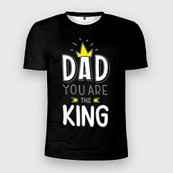 Футболка спортивная мужская Dad you are the King, цвет: 3D-принт