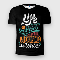 Мужская спорт-футболка Жизнь коротка, а мир безумен