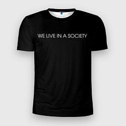 Мужская спорт-футболка WE LIVE IN A SOCIETY