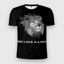 Футболка спортивная мужская BE LIKE A LION, цвет: 3D-принт
