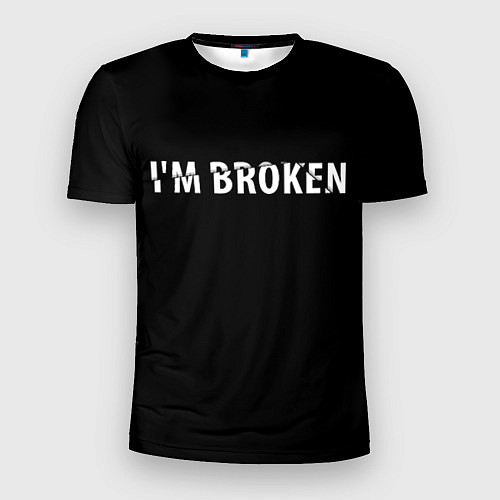 Мужская спорт-футболка Im broken Я сломан / 3D-принт – фото 1