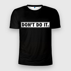 Мужская спорт-футболка Dont do it Не делай это