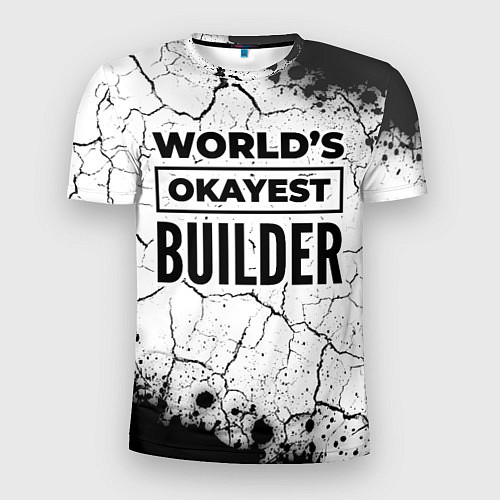 Мужская спорт-футболка Worlds okayest builder - white / 3D-принт – фото 1