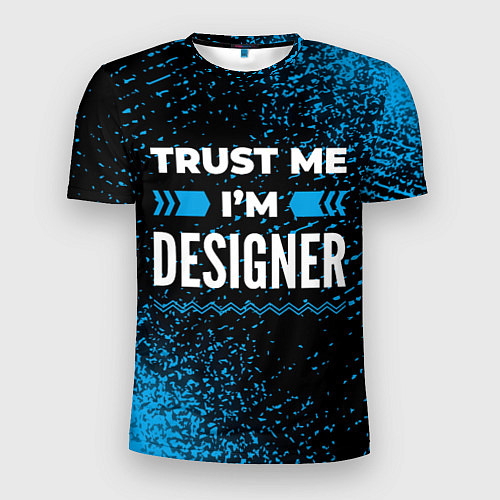 Мужская спорт-футболка Trust me Im designer dark / 3D-принт – фото 1