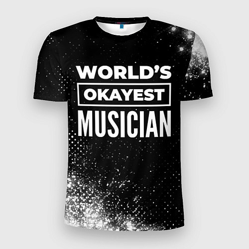 Мужская спорт-футболка Worlds okayest musician - dark / 3D-принт – фото 1