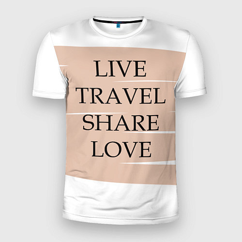 Мужская спорт-футболка Live travel share love / 3D-принт – фото 1