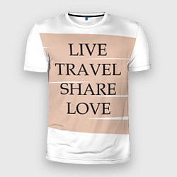Мужская спорт-футболка Live travel share love