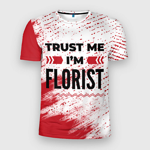 Мужская спорт-футболка Trust me Im florist white / 3D-принт – фото 1