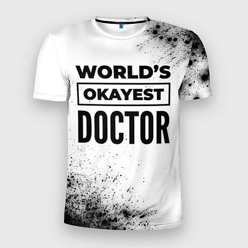 Мужская спорт-футболка Worlds okayest doctor - white / 3D-принт – фото 1