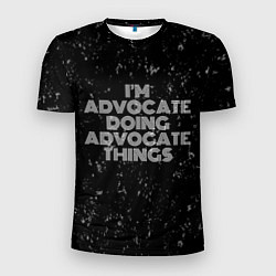 Футболка спортивная мужская Im advocate doing advocate things: на темном, цвет: 3D-принт