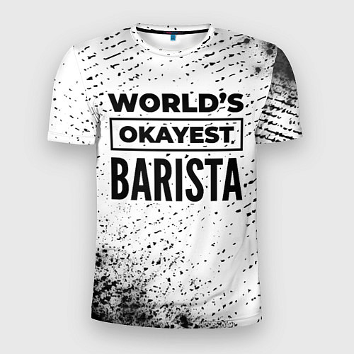 Мужская спорт-футболка Worlds okayest barista - white / 3D-принт – фото 1