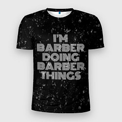 Мужская спорт-футболка Im barber doing barber things: на темном