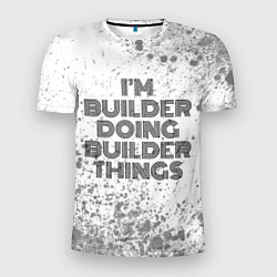 Мужская спорт-футболка Im doing builder things: на светлом