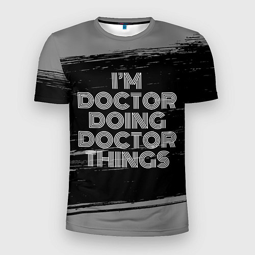 Мужская спорт-футболка Im doctor doing doctor things: на темном / 3D-принт – фото 1