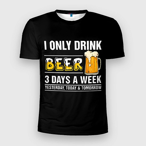 Мужская спорт-футболка I only drink beer 3 days a week / 3D-принт – фото 1