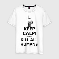 Футболка хлопковая мужская Keep Calm & Kill All Humans, цвет: белый