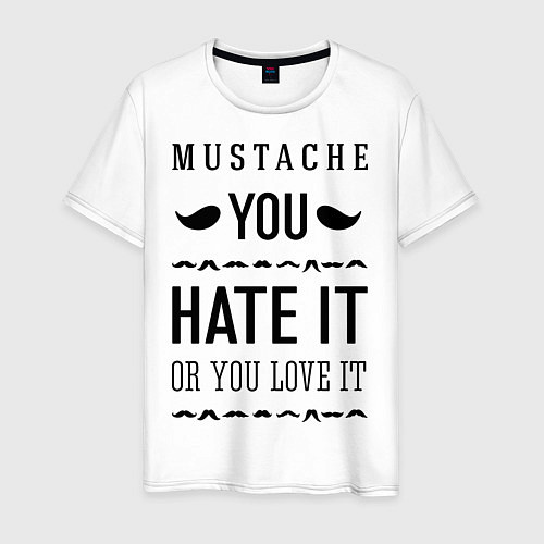 Мужская футболка Mustache - hate or love / Белый – фото 1