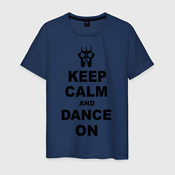 Футболка хлопковая мужская Keep Calm & Dance On, цвет: тёмно-синий