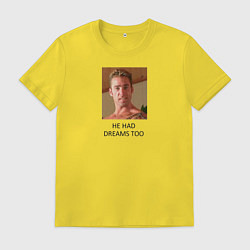 Мужская футболка He had dreams too