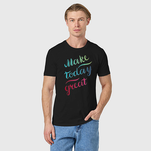 Мужская футболка Make today great, настроение / Черный – фото 3