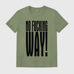 Футболка хлопковая мужская Ни за что, блин! Хайп!, цвет: авокадо