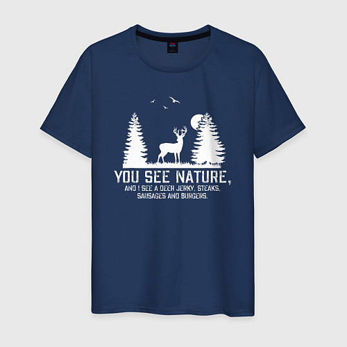 Мужская футболка Вы видите природу Я вижу оленя, стейк, колбасу и б / Тёмно-синий – фото 1