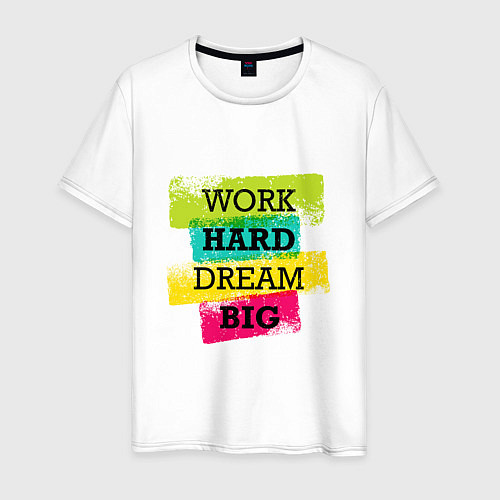 Мужская футболка Work hard and dream big / Белый – фото 1
