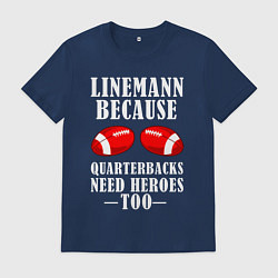 Футболка хлопковая мужская Лайнмен потому что квотербекам тоже нужны герои, цвет: тёмно-синий