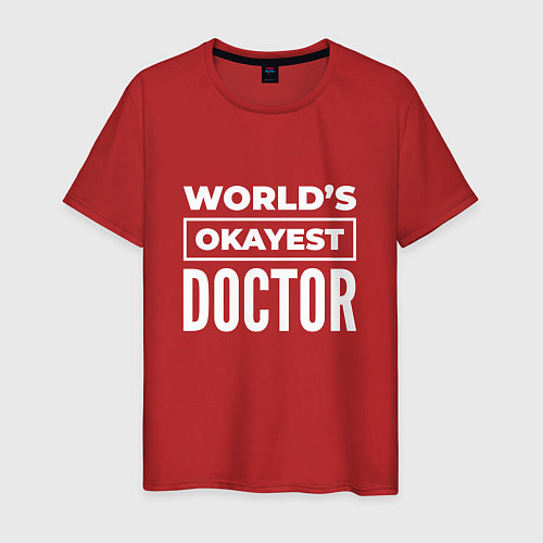 Мужская футболка Worlds okayest doctor / Красный – фото 1