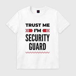 Футболка хлопковая мужская Trust me - Im security guard, цвет: белый