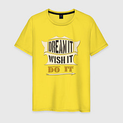 Футболка хлопковая мужская Dream it, Wish it, Do it, цвет: желтый
