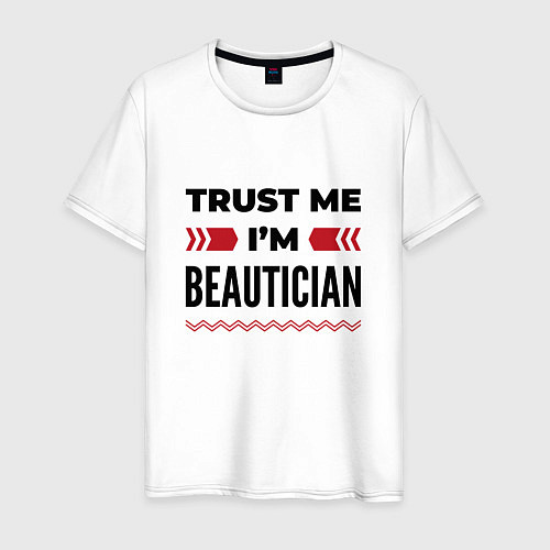 Мужская футболка Trust me - Im beautician / Белый – фото 1
