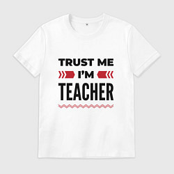 Мужская футболка Trust me - Im teacher