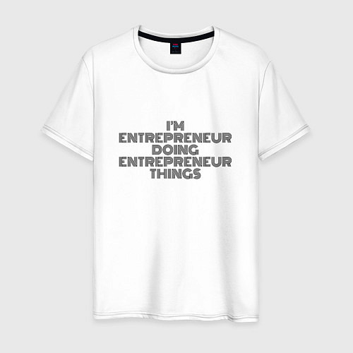 Мужская футболка Im doing entrepreneur things / Белый – фото 1