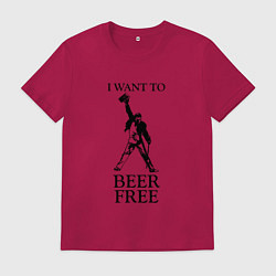 Футболка хлопковая мужская I want to beer free, Queen, цвет: маджента
