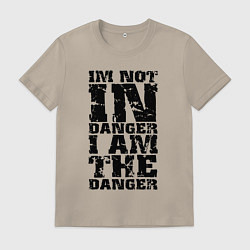 Мужская футболка Я не в опасности - я сам опасность
